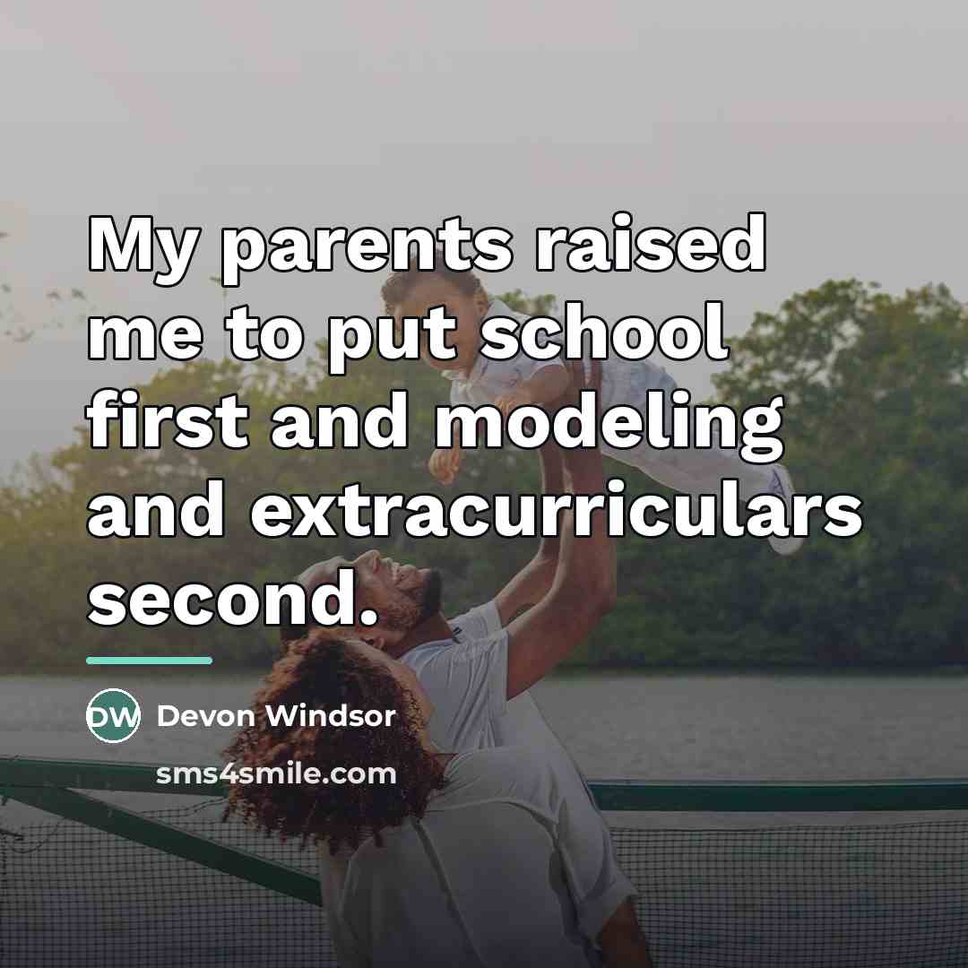 “My parents raised me to put school first and modeling…” quote by Devon Windsor
