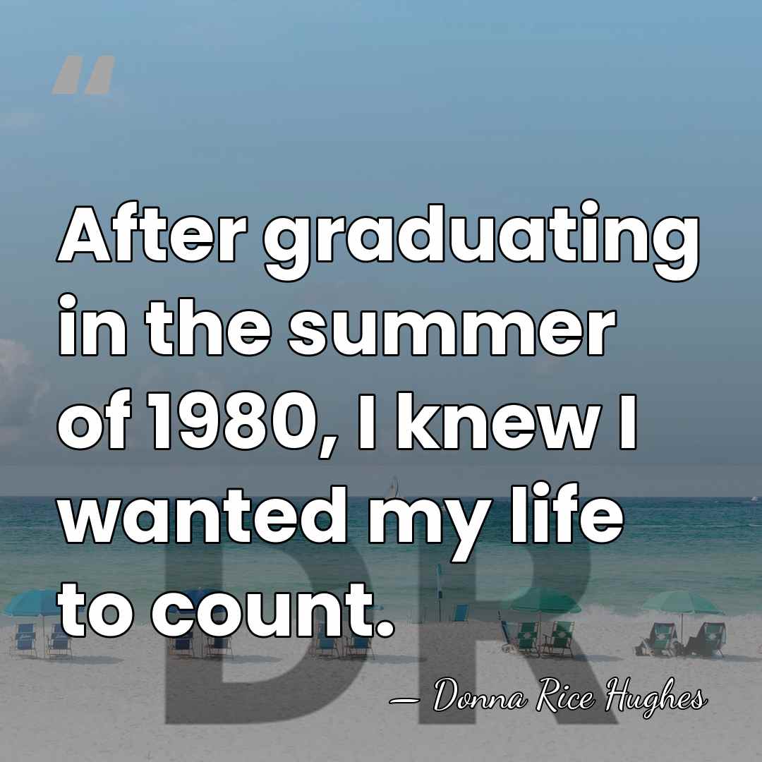After graduating in the summer of 1980, I knew I wanted my&hellip; - Donna Rice Hughes