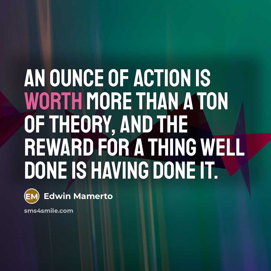 “An ounce of action is worth more than a ton…” quote by Edwin Mamerto