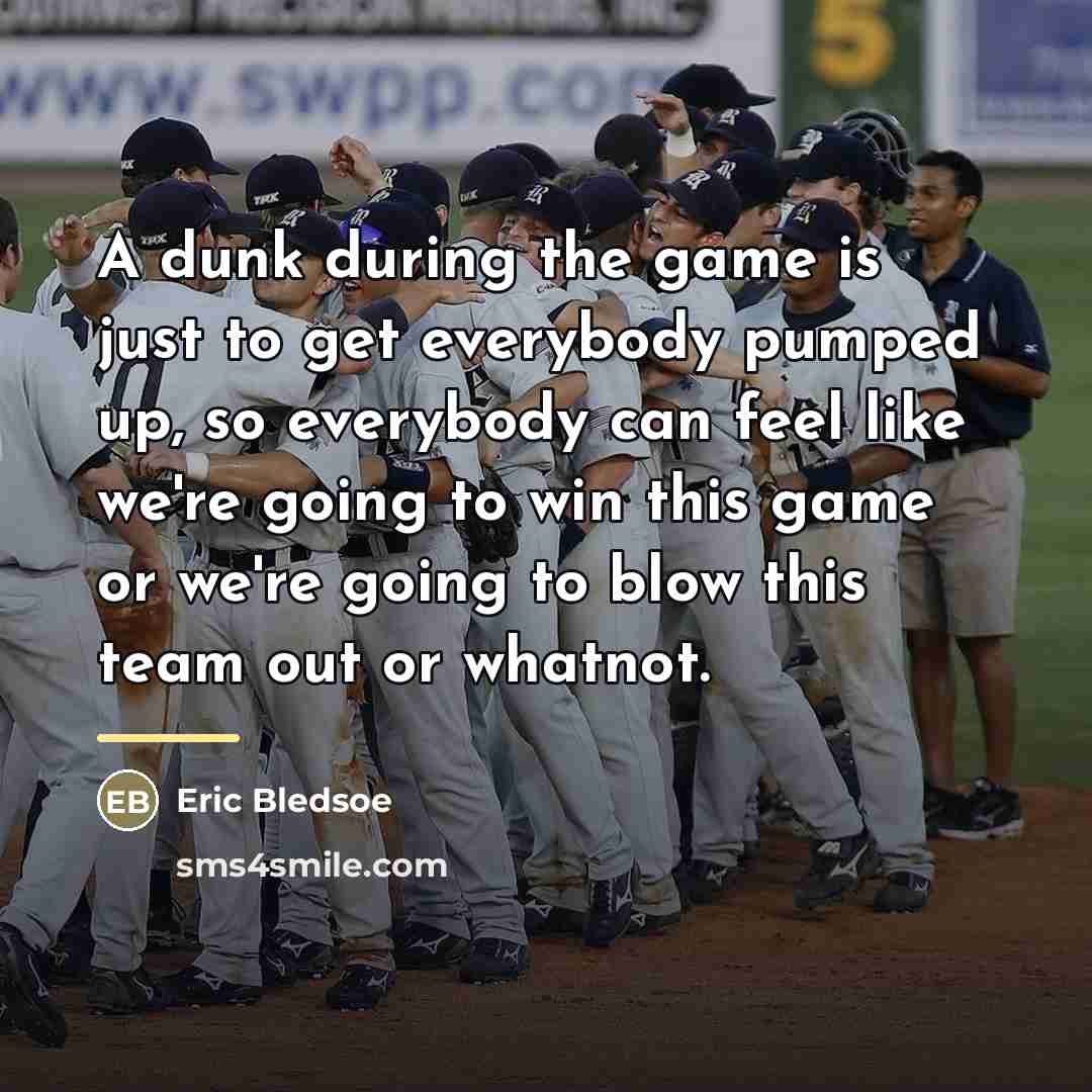 “A dunk during the game is just to get everybody…” quote by Eric Bledsoe