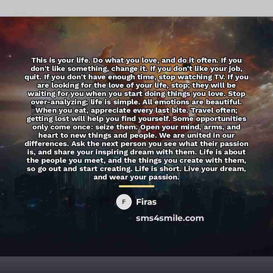 “This is your life. Do what you love, and do…” quote by Firas