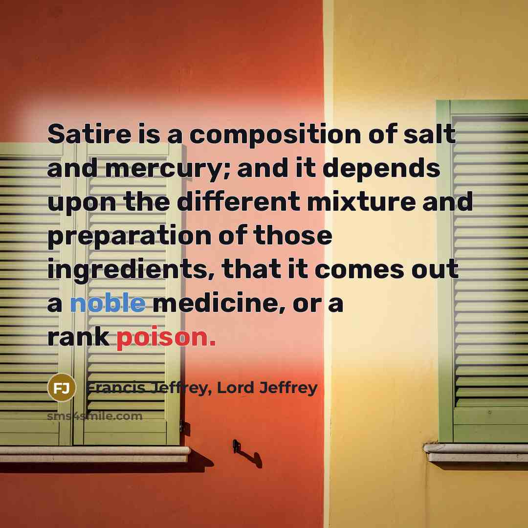 “Satire is a composition of salt and mercury; and it…” quote by Francis Jeffrey, Lord Jeffrey