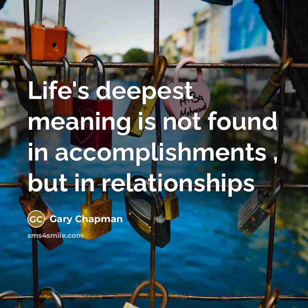 “Life's deepest meaning is not found in accomplishments , but…” quote by Gary Chapman