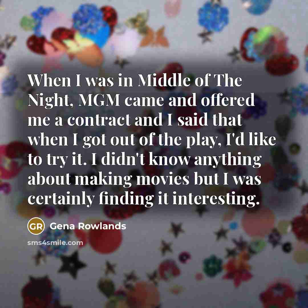 “When I was in Middle of The Night, MGM came…” quote by Gena Rowlands