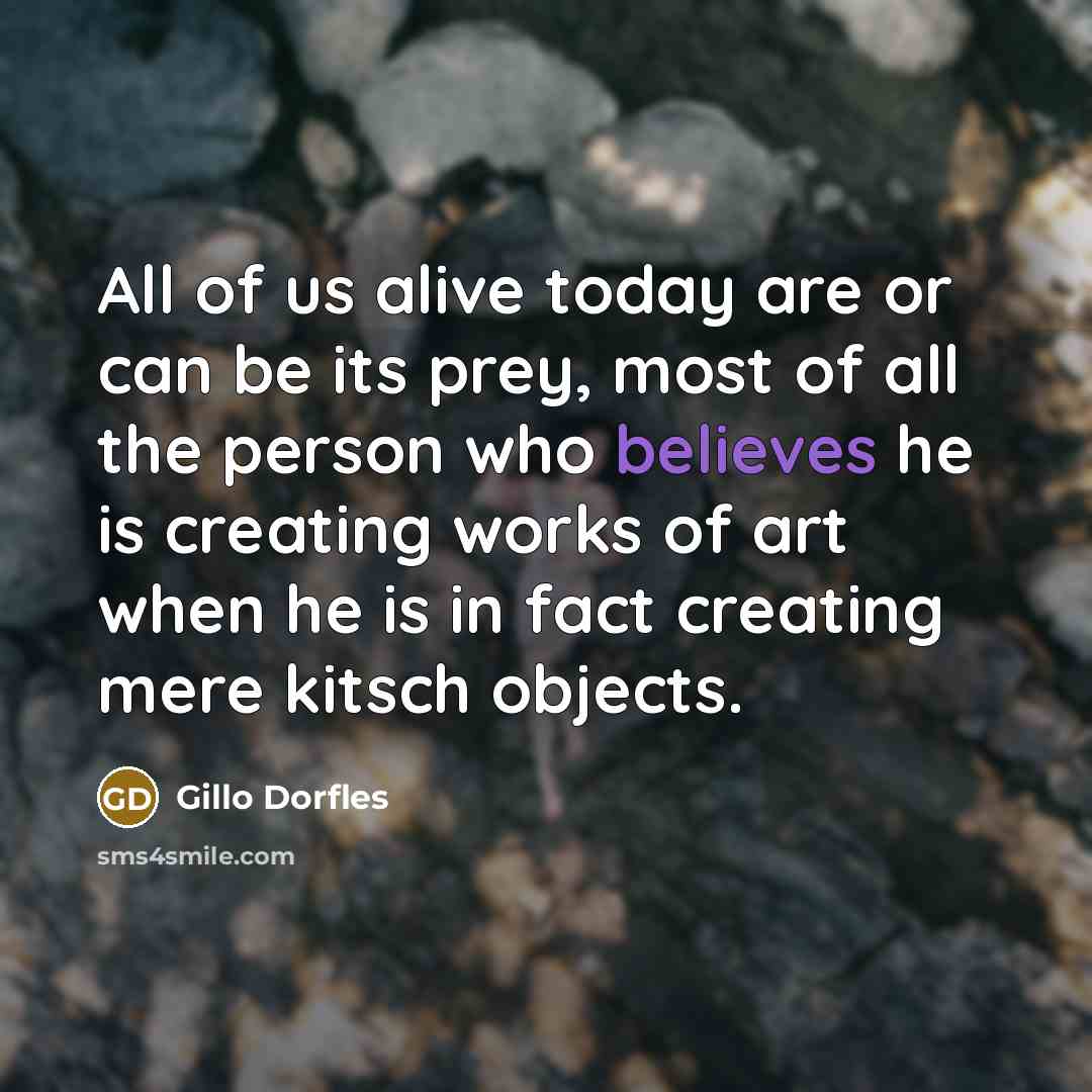 “All of us alive today are or can be its…” quote by Gillo Dorfles