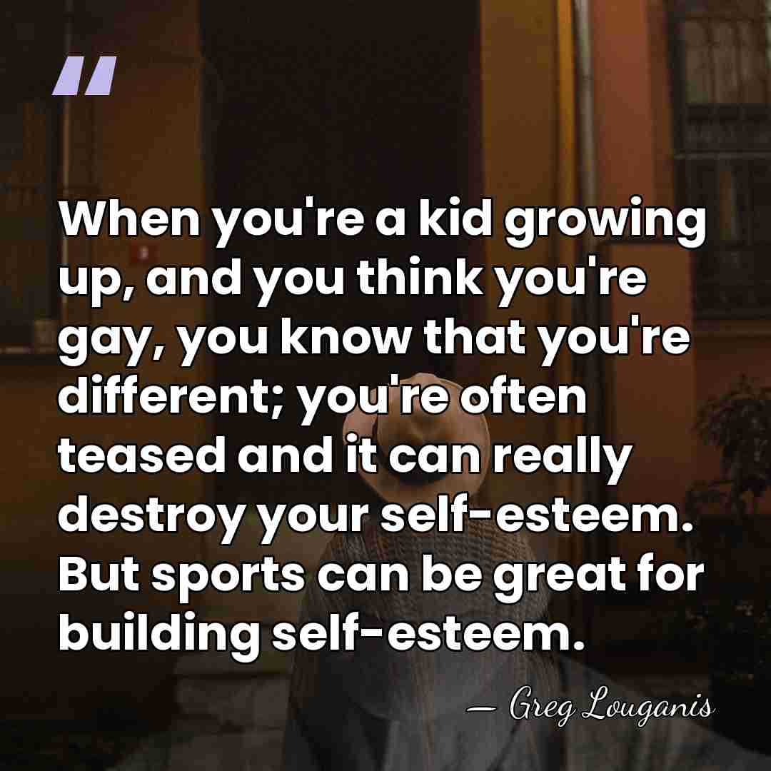 When you're a kid growing up, and you think you're gay, you&hellip; - Greg Louganis