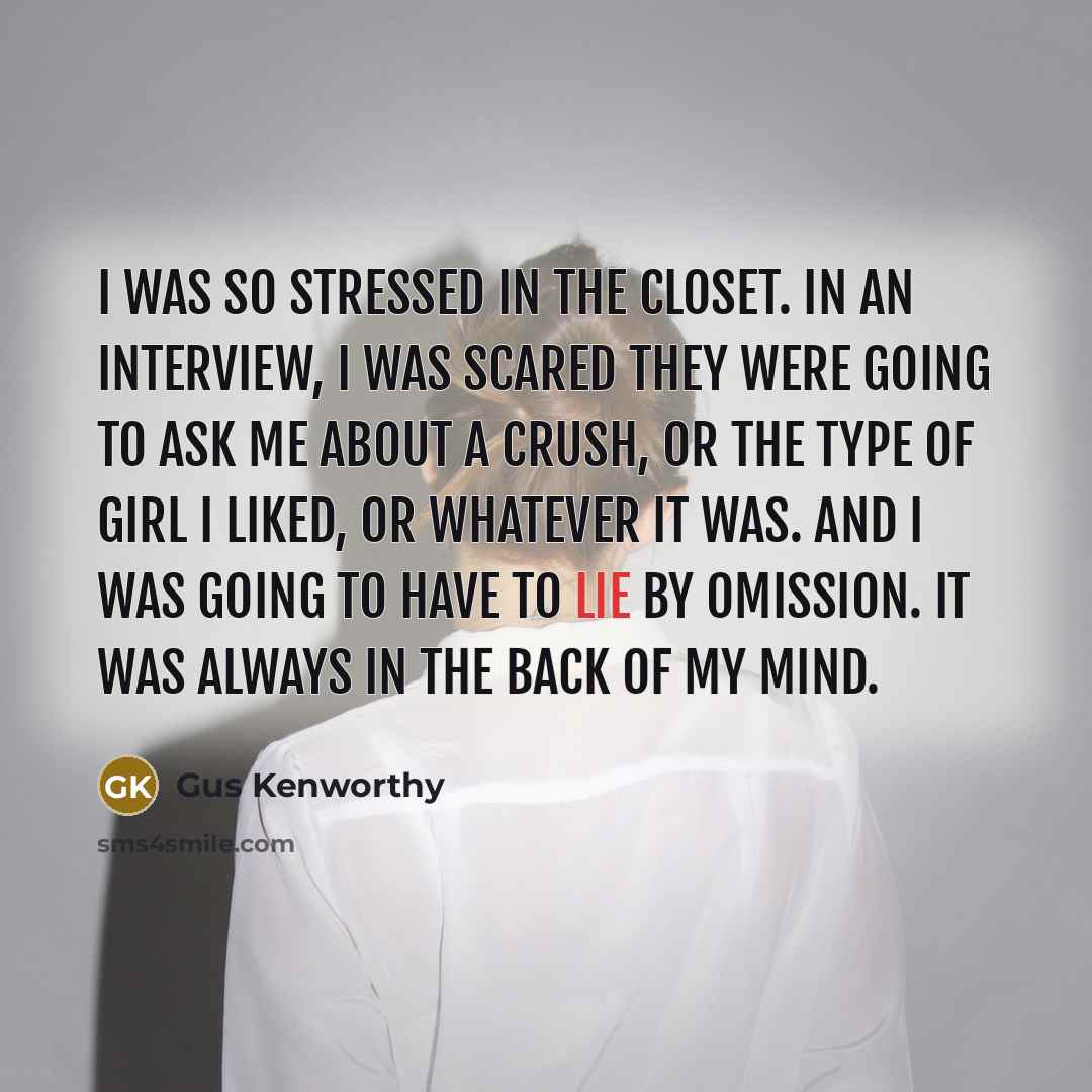 “I was so stressed in the closet. In an interview,…” quote by Gus Kenworthy