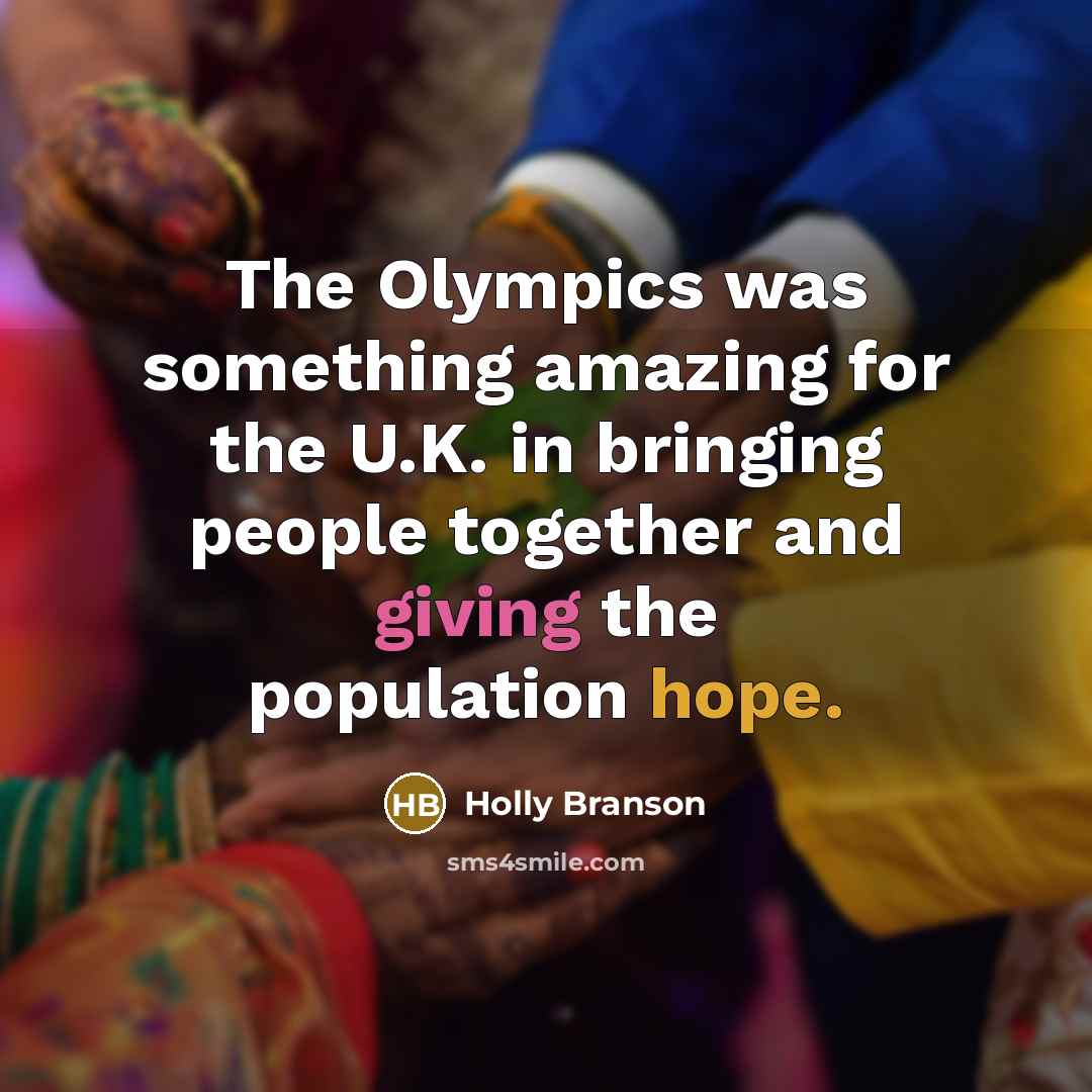 “The Olympics was something amazing for the U.K. in bringing…” quote by Holly Branson