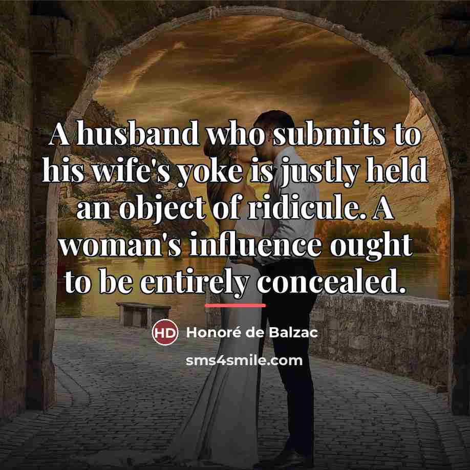 “A husband who submits to his wife's yoke is justly…” quote by Honore de Balzac