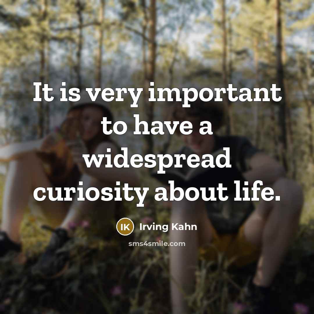 “It is very important to have a widespread curiosity about…” quote by Irving Kahn