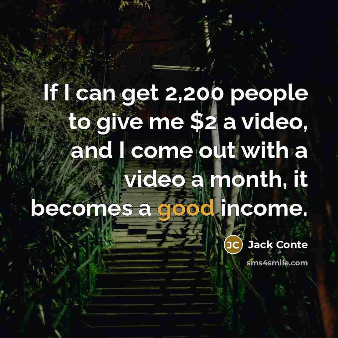 “If I can get 2,200 people to give me $2…” quote by Jack Conte