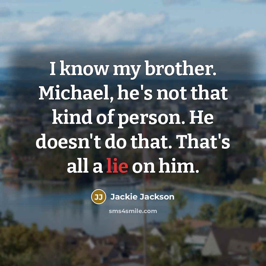 “I know my brother. Michael, he's not that kind of…” quote by Jackie Jackson