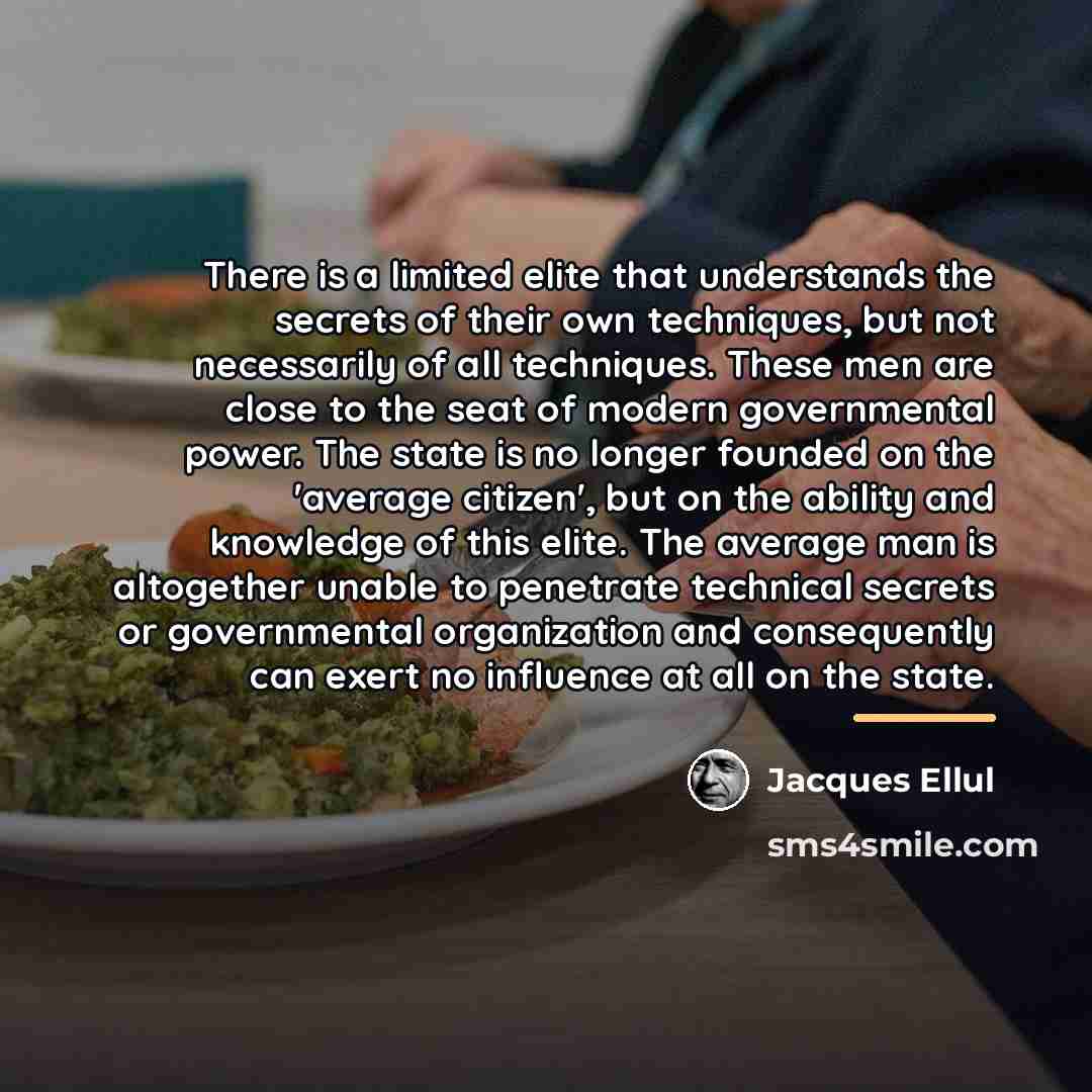 “There is a limited elite that understands the secrets of…” quote by Jacques Ellul