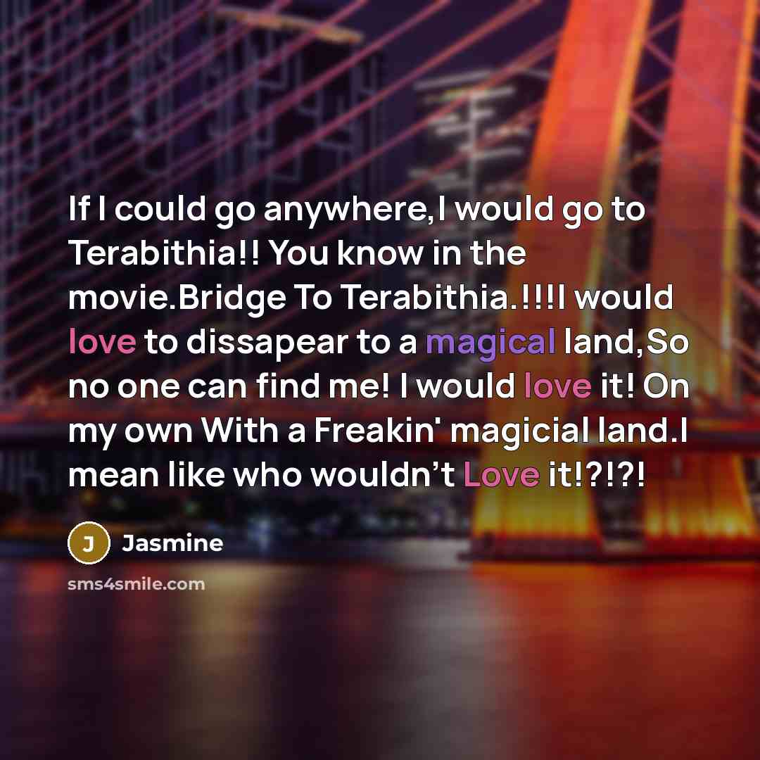 “If I could go anywhere,I would go to Terabithia!! You…” quote by Jasmine