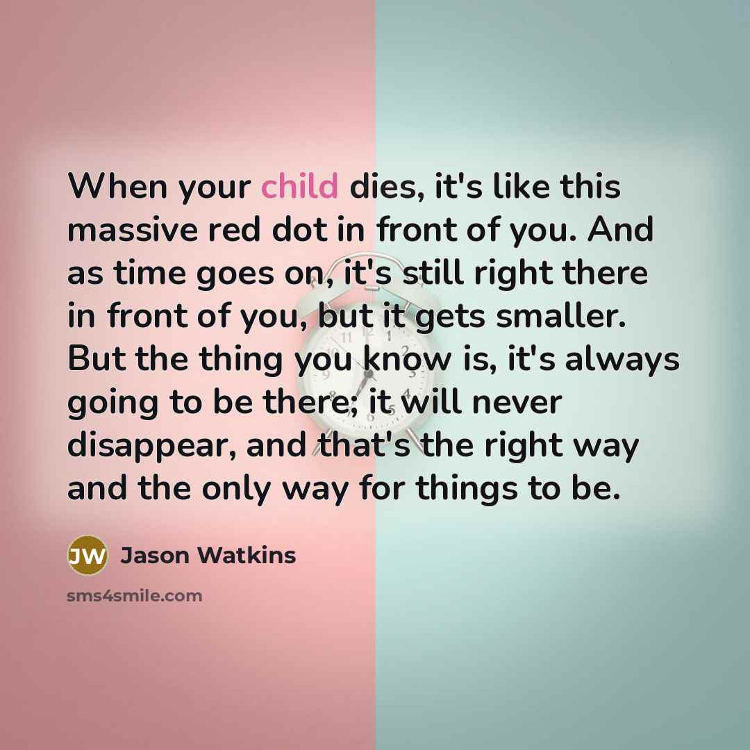 “When your child dies, it's like this massive red dot…” quote by Jason Watkins