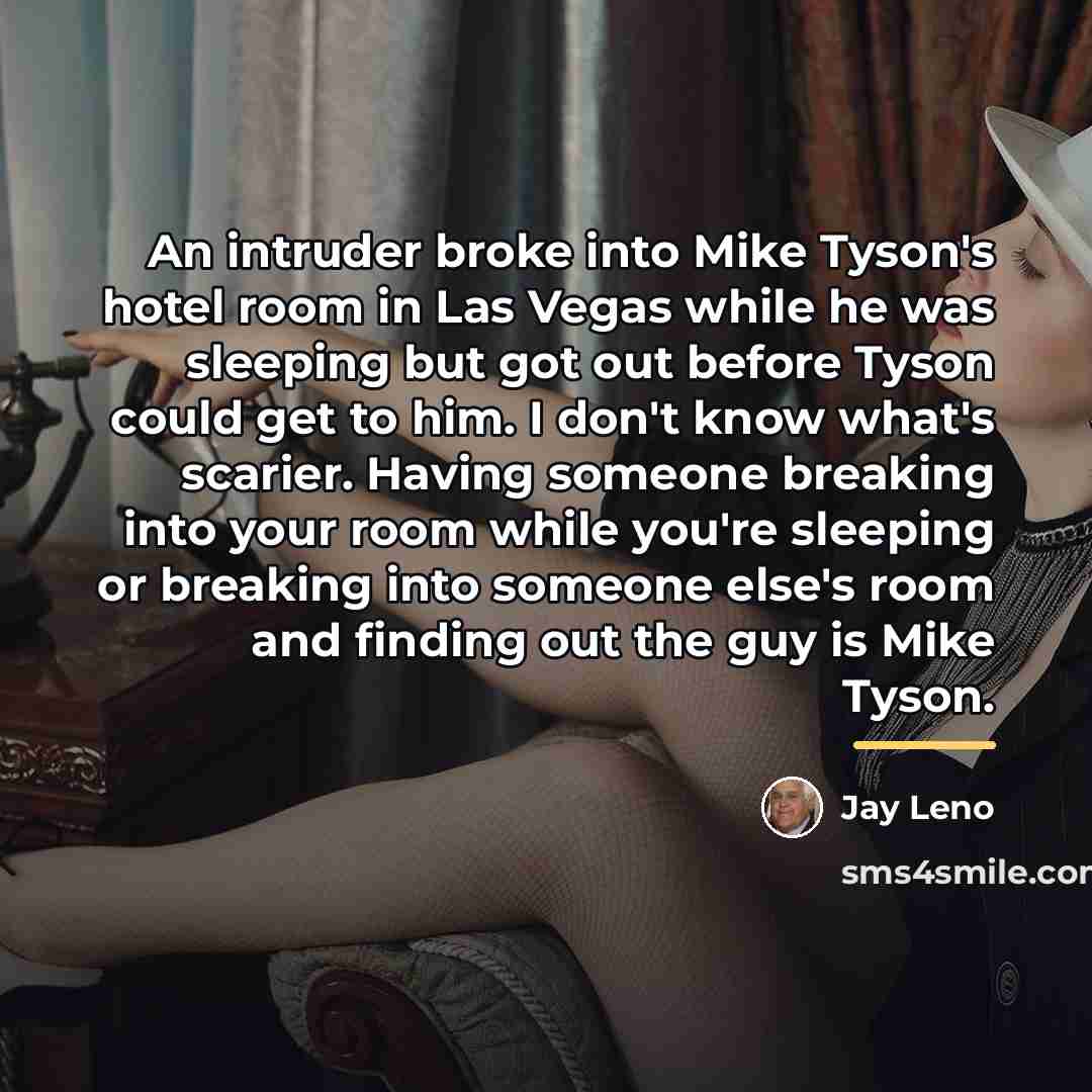 “An intruder broke into Mike Tyson's hotel room in Las…” quote by Jay Leno