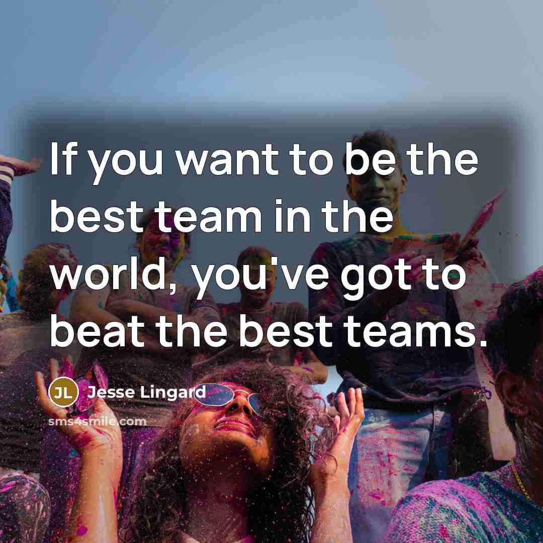 “If you want to be the best team in the…” quote by Jesse Lingard