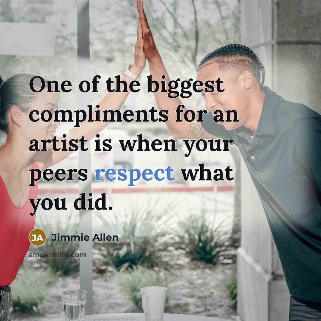 “One of the biggest compliments for an artist is when…” quote by Jimmie Allen