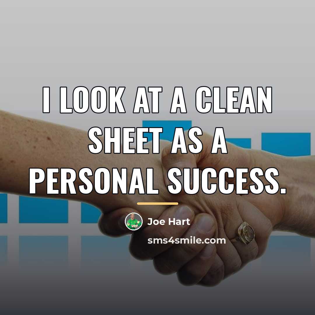 “I look at a clean sheet as a personal success.…” quote by Joe Hart