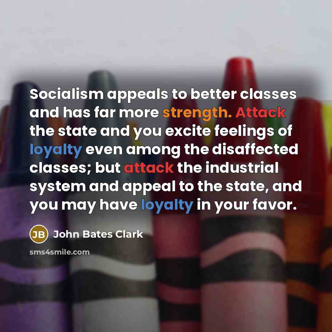 “Socialism appeals to better classes and has far more strength.…” quote by John Bates Clark