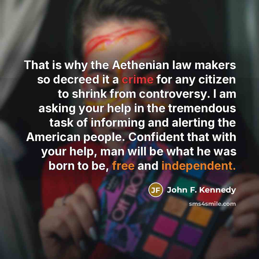 “That is why the Aethenian law makers so decreed it…” quote by John F. Kennedy