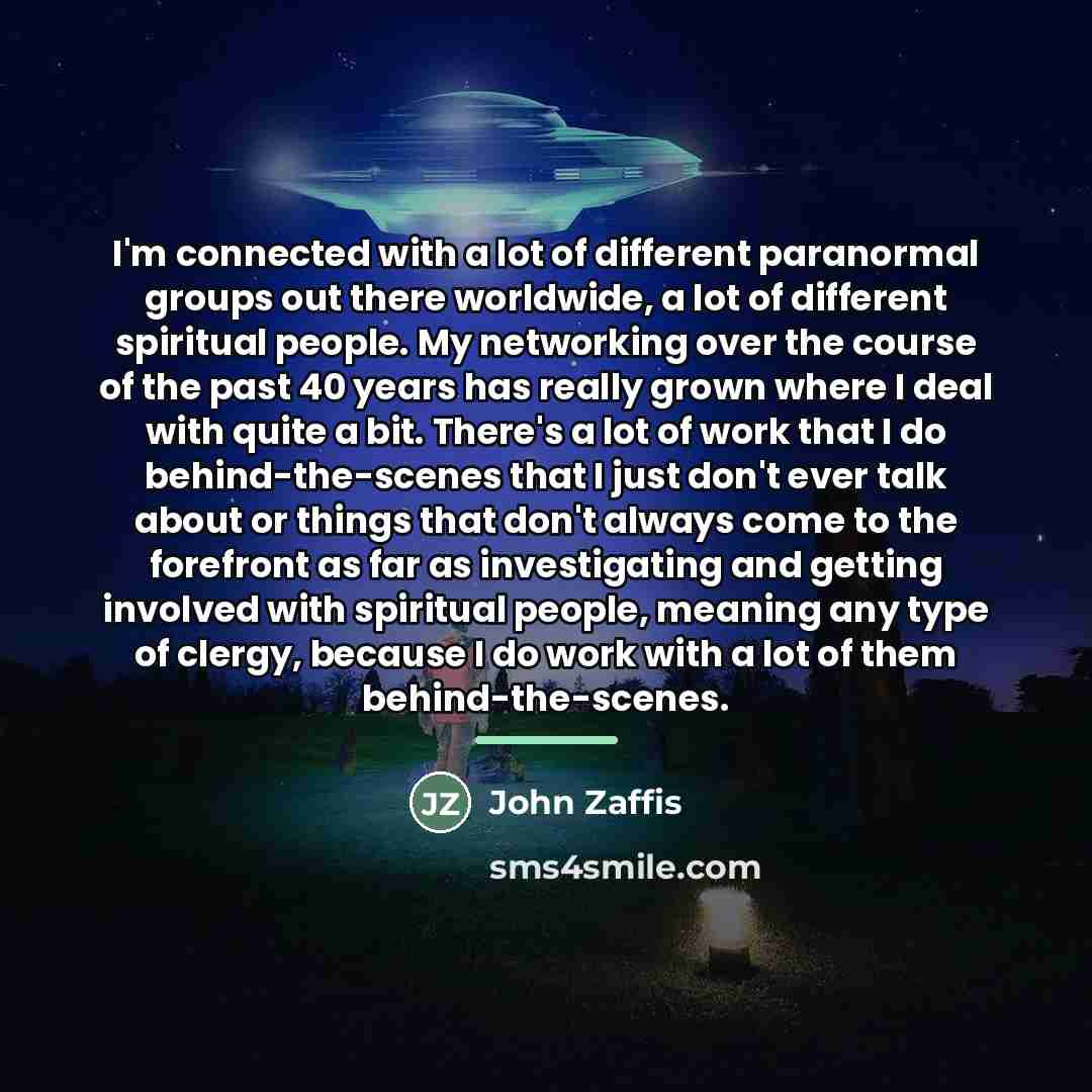 “I'm connected with a lot of different paranormal groups out…” quote by John Zaffis