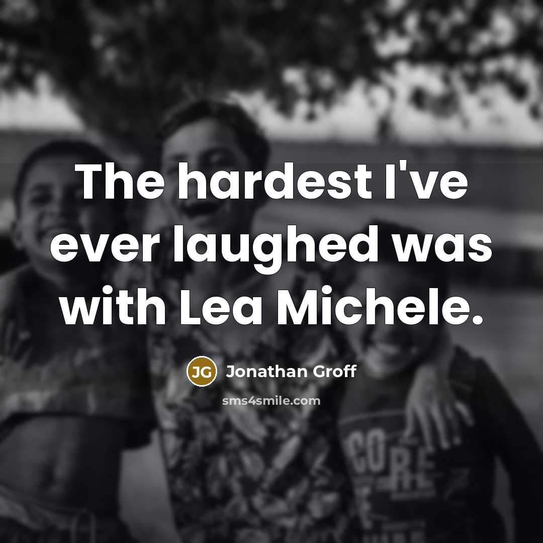 “The hardest I've ever laughed was with Lea Michele.…” quote by Jonathan Groff