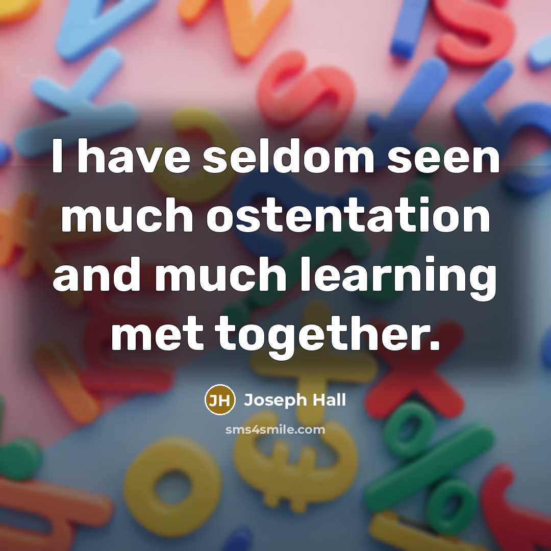 “I have seldom seen much ostentation and much learning met…” quote by Joseph Hall