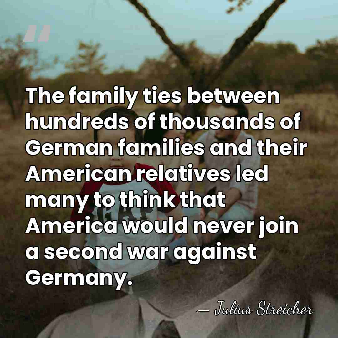 The family ties between hundreds of thousands of German families and their&hellip; - Julius Streicher