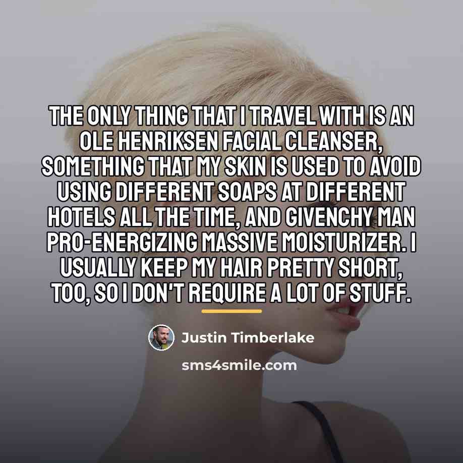 “The only thing that I travel with is an Ole…” quote by Justin Timberlake