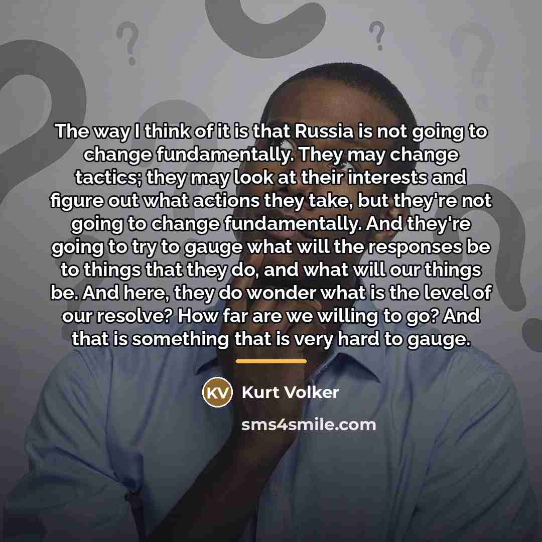 “The way I think of it is that Russia is…” quote by Kurt Volker