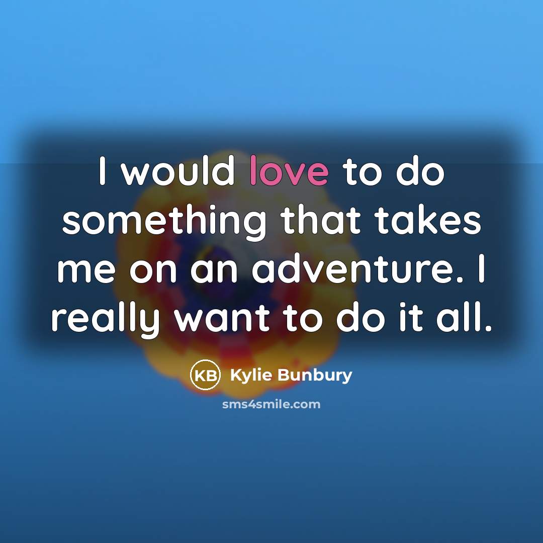 “I would love to do something that takes me on…” quote by Kylie Bunbury