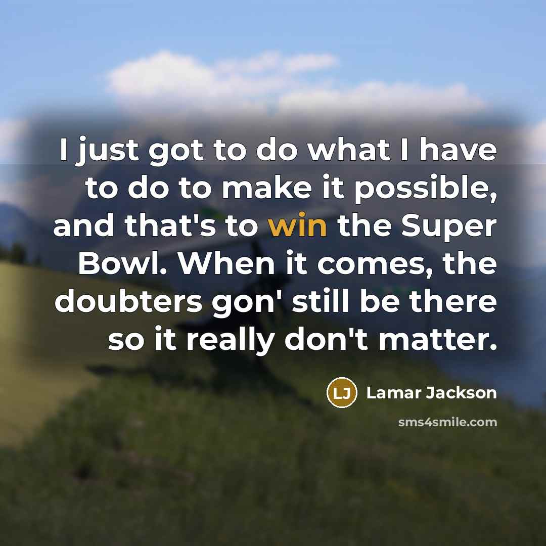 “I just got to do what I have to do…” quote by Lamar Jackson