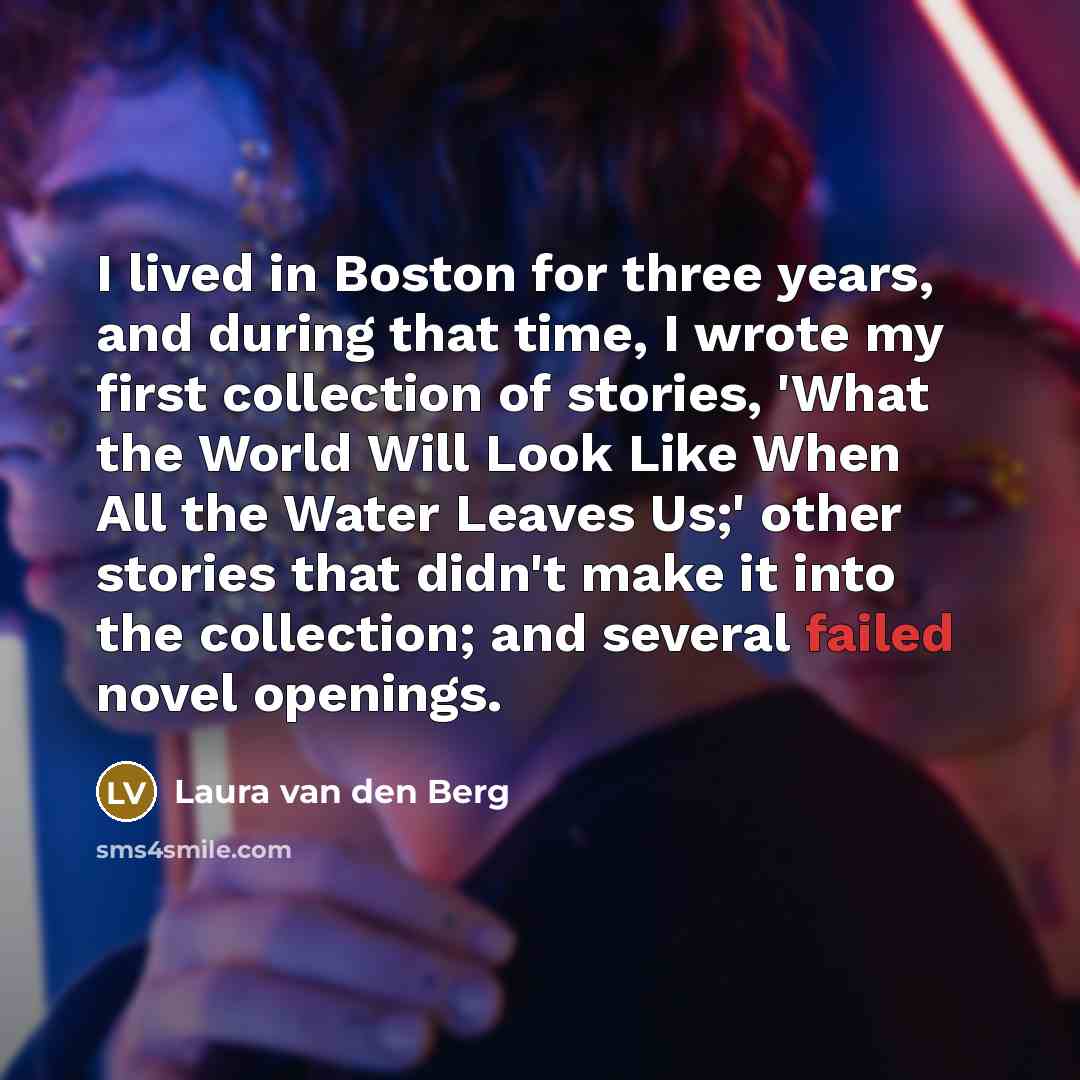 “I lived in Boston for three years, and during that…” quote by Laura van den Berg