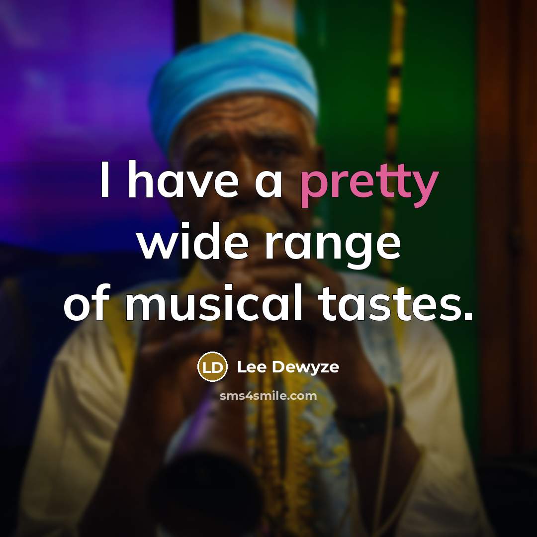 “I have a pretty wide range of musical tastes.…” quote by Lee DeWyze