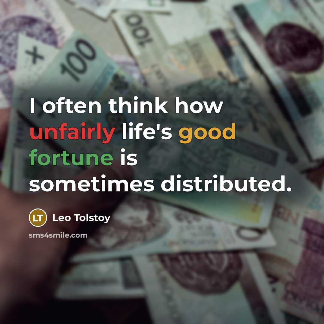 “I often think how unfairly life's good fortune is sometimes…” quote by Leo Tolstoy
