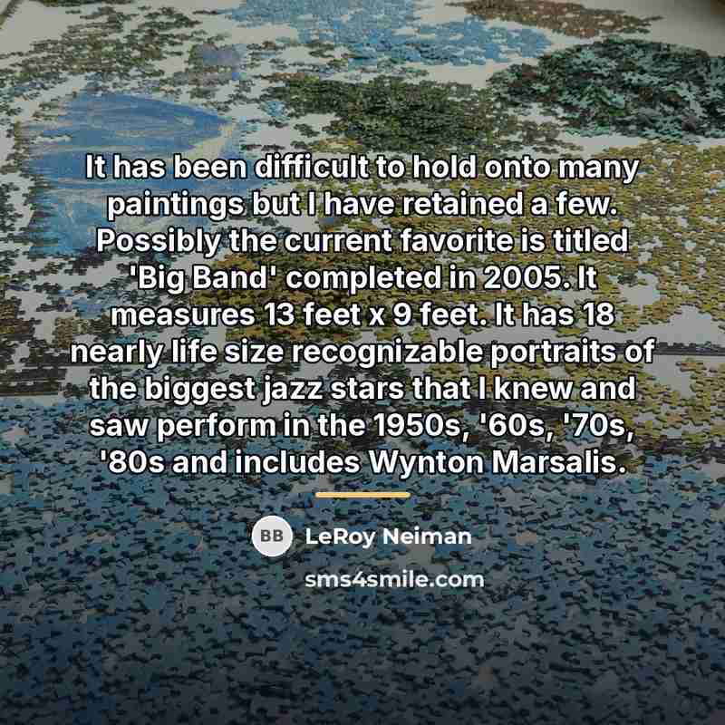 “It has been difficult to hold onto many paintings but…” quote by LeRoy Neiman
