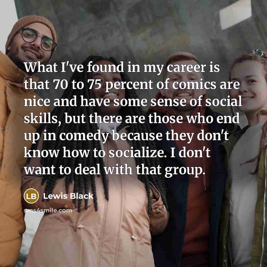 “What I've found in my career is that 70 to…” quote by Lewis Black