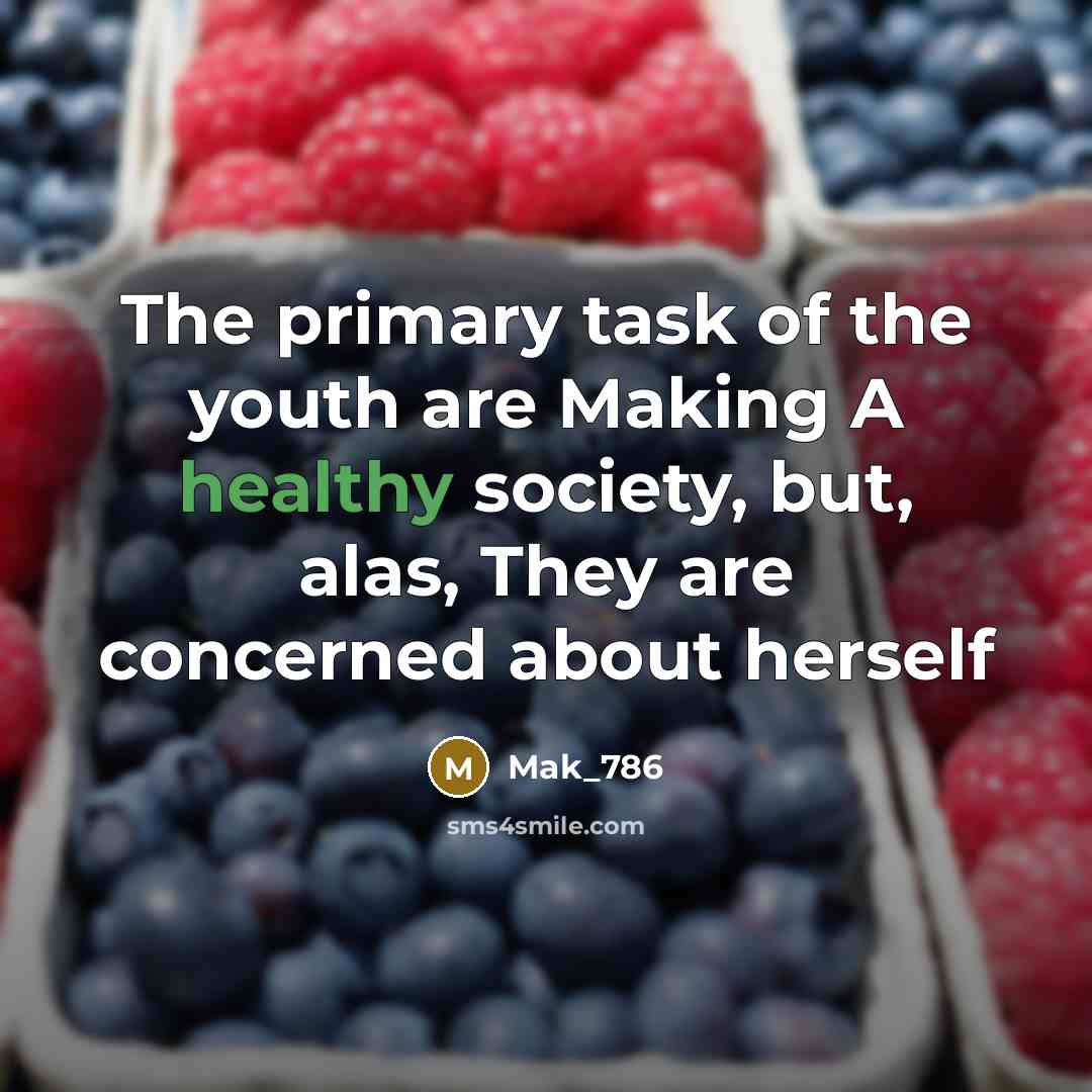 “The primary task of the youth are Making A healthy…” quote by Mak_786