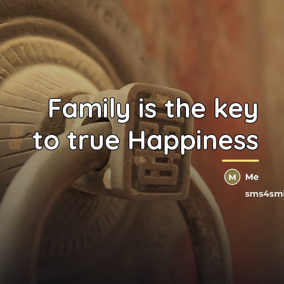 “Family is the key to true Happiness…” quote by Me