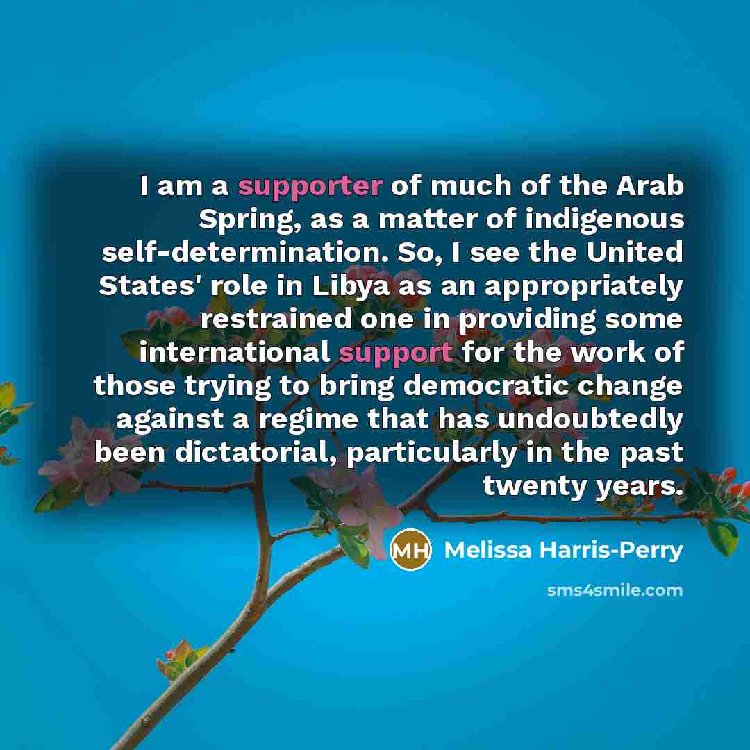 “I am a supporter of much of the Arab Spring,…” quote by Melissa Harris-Perry