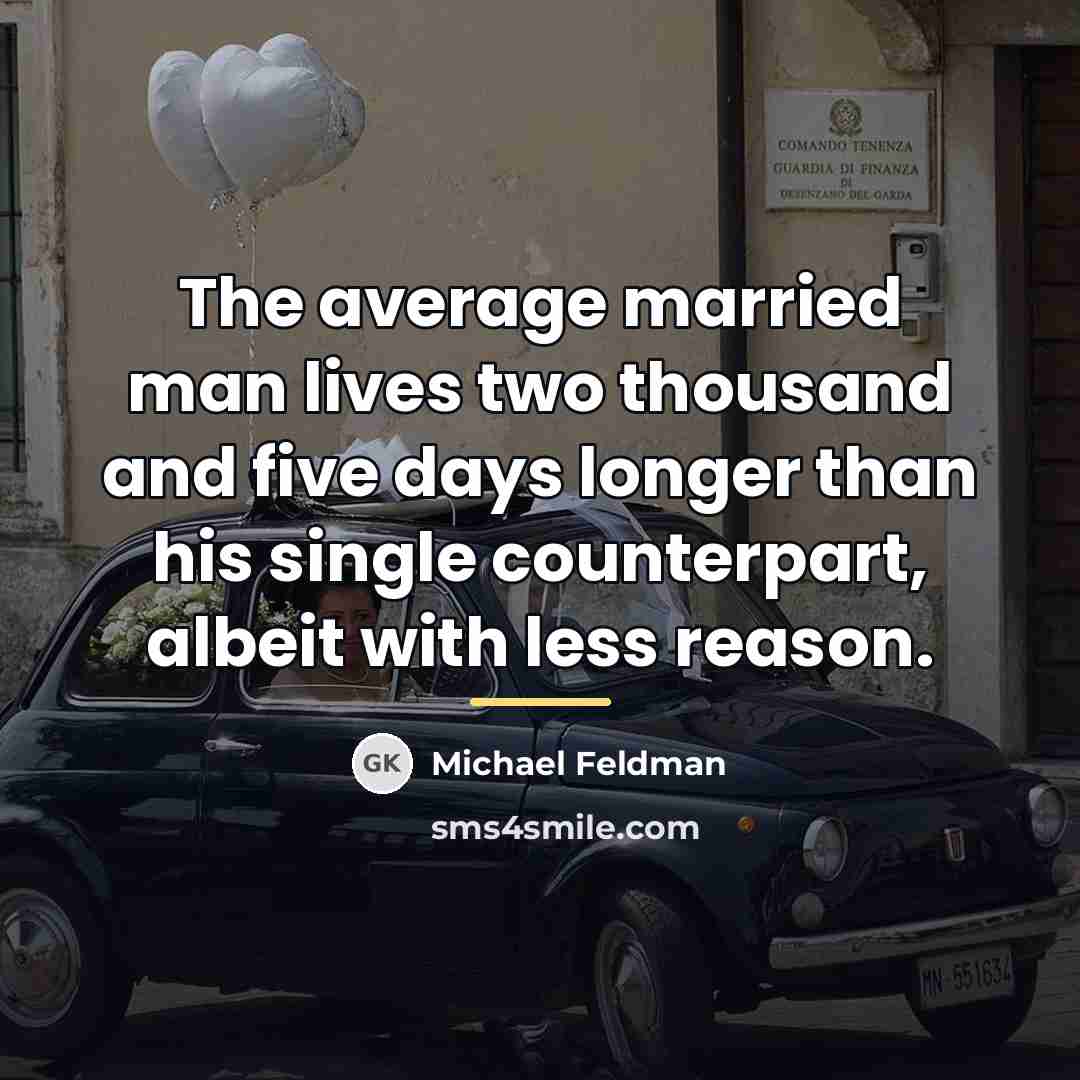 “The average married man lives two thousand and five days…” quote by Michael Feldman
