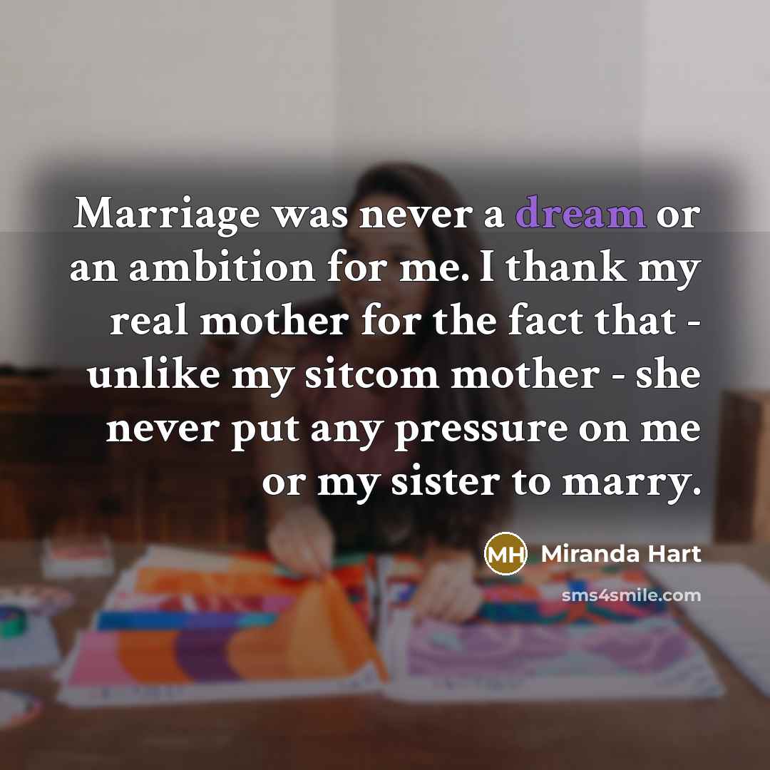 “Marriage was never a dream or an ambition for me.…” quote by Miranda Hart