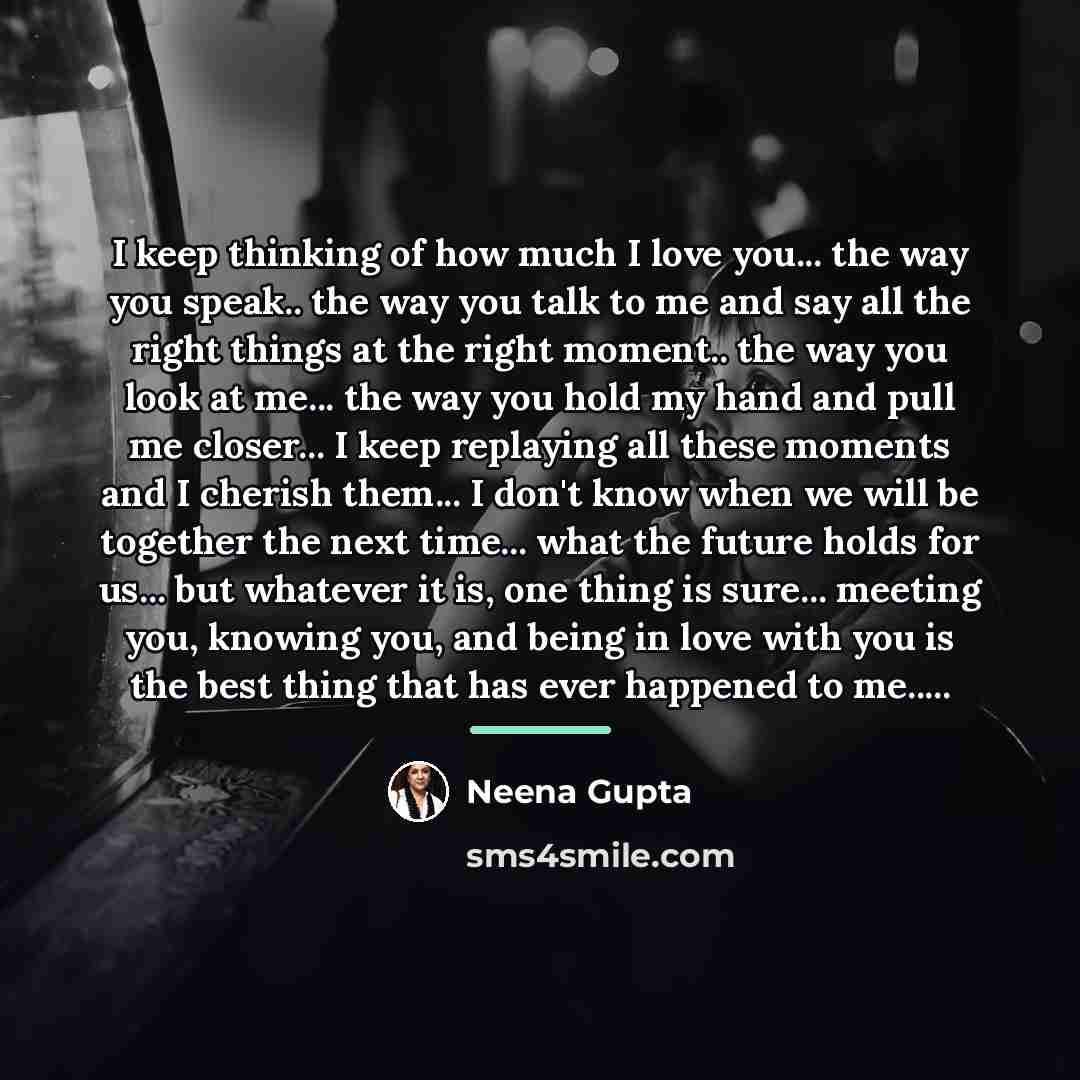 “I keep thinking of how much I love you... the…” quote by Neena Gupta