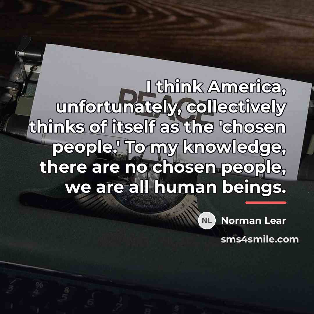 “I think America, unfortunately, collectively thinks of itself as the…” quote by Norman Lear