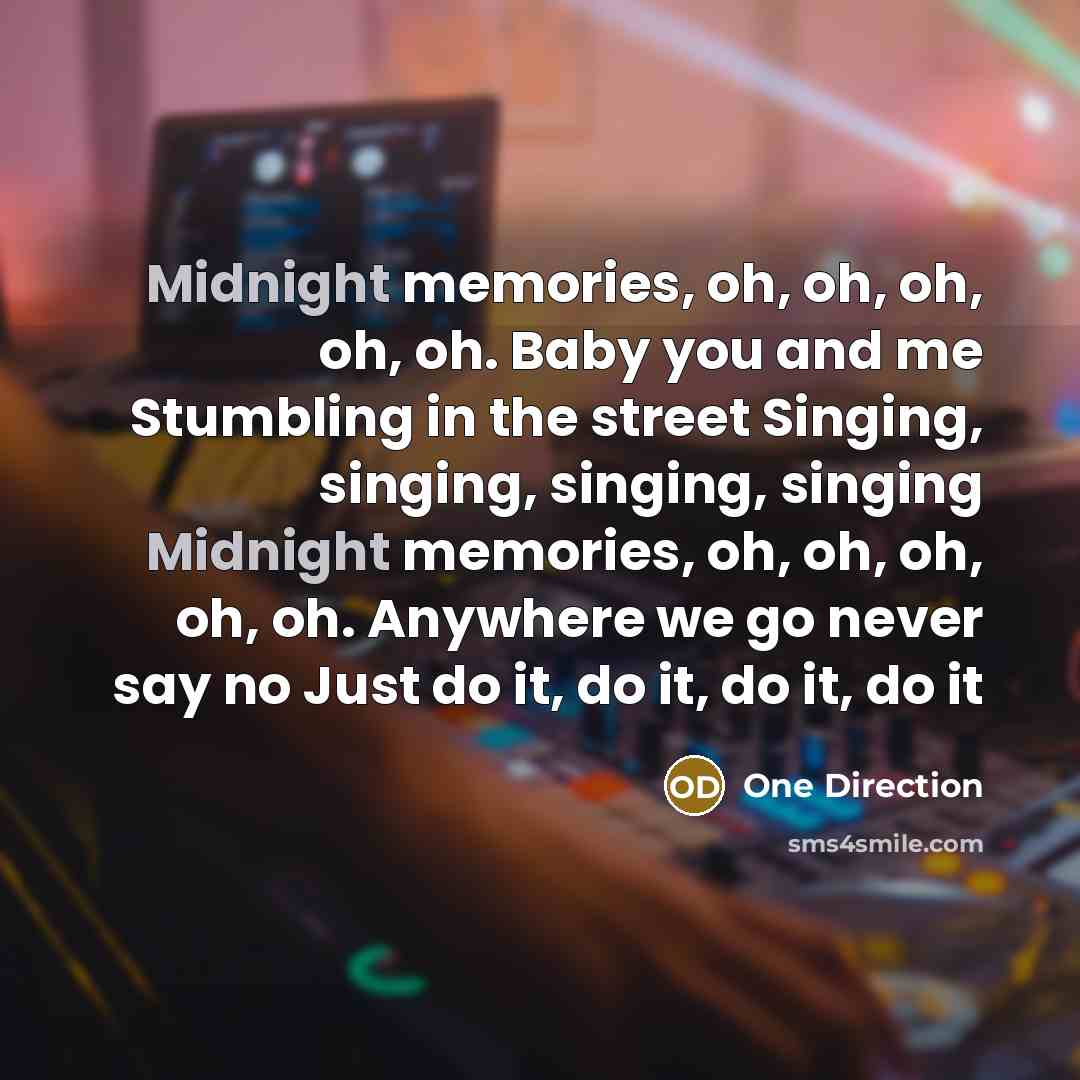 “Midnight memories, oh, oh, oh, oh, oh. Baby you and…” quote by One Direction