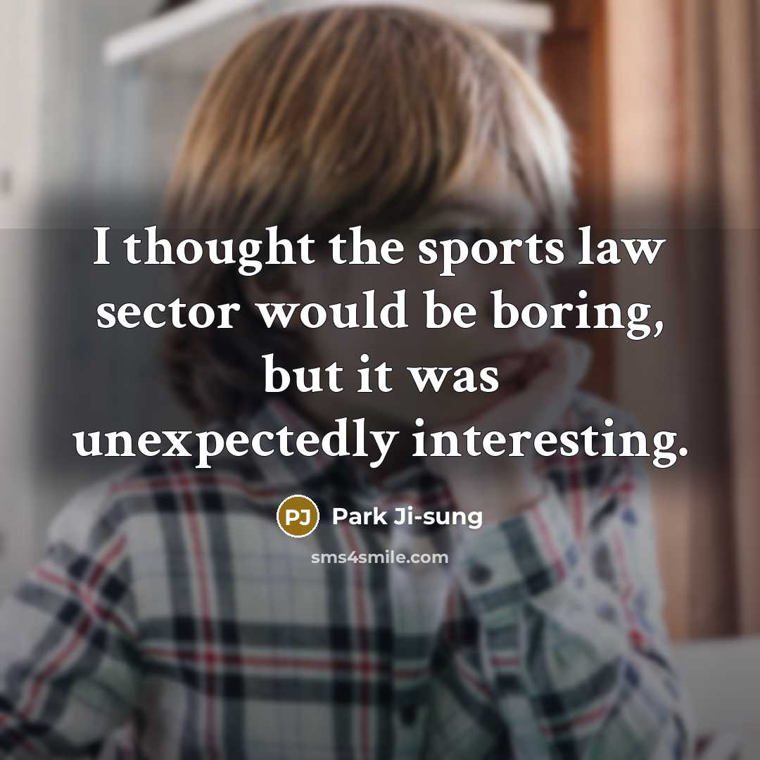 “I thought the sports law sector would be boring, but…” quote by Park Ji-sung