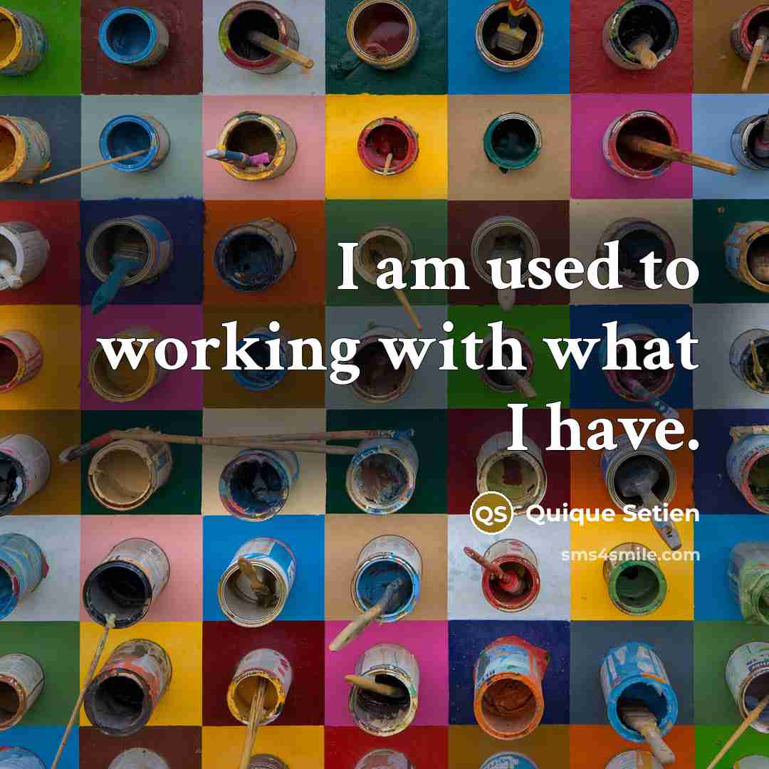 “I am used to working with what I have.…” quote by Quique Setien