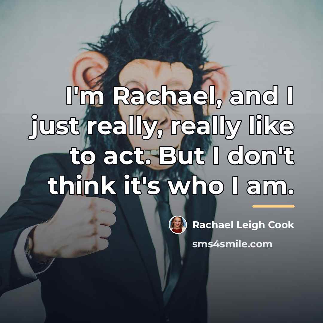 “I'm Rachael, and I just really, really like to act.…” quote by Rachael Leigh Cook