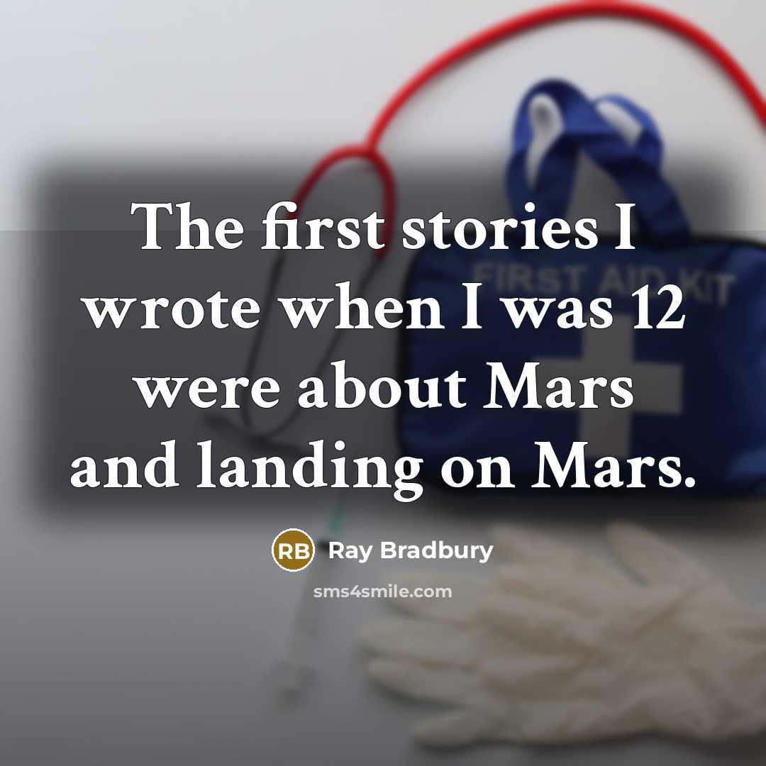 “The first stories I wrote when I was 12 were…” quote by Ray Bradbury